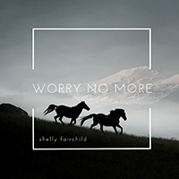 Shelly Fairchild - Worry No More (Single)