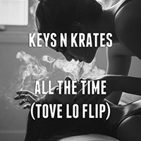 Keys 'N Krates - All The Time (Tove Lo Flip) (Single)