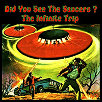 Infinite Trip - Did You See The Saucers?