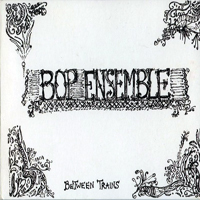 Bill Bourne - Between Trains (Bop Ensemble)