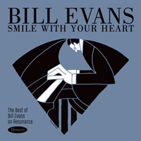 Bill Evans (USA, NJ) - Smile With Your Heart: The Best of Bill Evans on Resonance Records