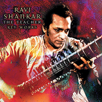 Ravi Shankar - The Teacher - Key Works 1960 - 1985