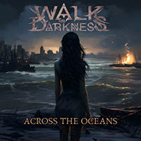 Walk In Darkness - Across the Oceans