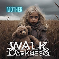 Walk In Darkness - Mother