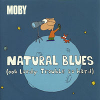 Moby - Natural Blues - Ooh Lordy Trouble So Hard (Single)