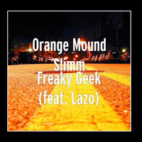 Orange Mound Slimm - Freaky Geek (Single)