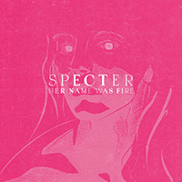 Her Name Was Fire - Specter (Single)