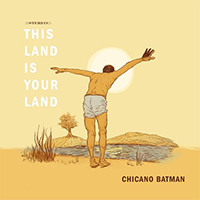 Chicano Batman - This Land Is Your Land (Single)