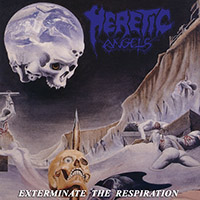 Heretic Angels - Exterminate The Respiration (EP 1993 Reissue)