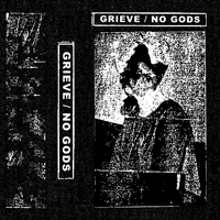 No Gods - No Gods / Grieve