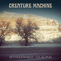 Creature Machine - Stripped Clean