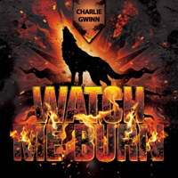 Gwinn, Charlie - Watch Me Burn