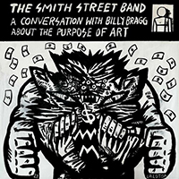 Smith Street Band - A Conversation With Billy Bragg About The Purpose Of Art (Single)