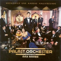 Max Raabe - Krokodile Und Andere Hausfreunde