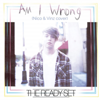 Ready Set - Am I Wrong (Nico & Vinz Cover) (Single)