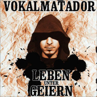 Vokalmatador - Leben Unter Geiern