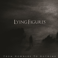 Lying Figures - From Nowhere To Nothing