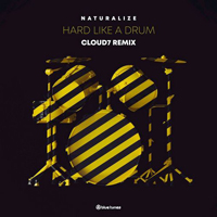 Naturalize - Hard like a Drum (Cloud7 Remix) (Single)