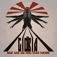 Giobia - What Have You Done / Silver Machine