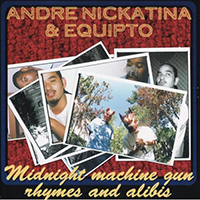 Andre Nickatina - Midnight Machine Gun Rhymes and Alibis (feat. Equipto)