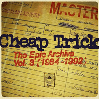 Cheap Trick - The Epic Archive, Vol. 3 (1984-1992)