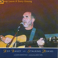 Bailey, Roy - Never Leave A Story Unsung (feat. Stalking Horses, John Kirkpatrick)