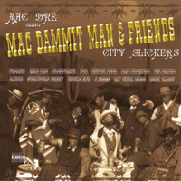 Mac Dre - Mac Dammit Man & Friends: City Slickers