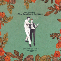 Dustbowl Revival - You Can't Go Back To The Garden Of Eden (feat. Zach Lupetin)