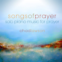Lawson, Chad - Songs of Prayer - Solo Piano Music for Prayer