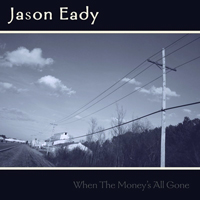 Eady, Jason - When The Money's All Gone