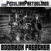 Peculiar Pretzelmen - Boombox Preacher