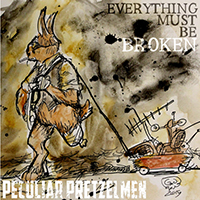 Peculiar Pretzelmen - Everything Must Be Broken (EP)