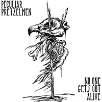 Peculiar Pretzelmen - No One Gets Out Alive (EP)