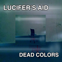 Lucifer's Aid - Dead Colors (Single)