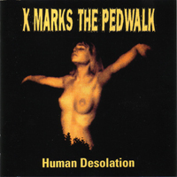 X-Marks the Pedwalk - Human Desolation