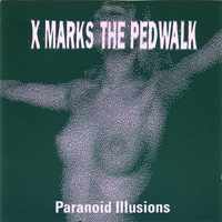 X-Marks the Pedwalk - Paranoid Illusions