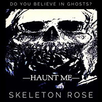 Skeleton Rose - Haunt Me