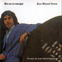 Joan Manuel Serrat - Res No Es Mesqui