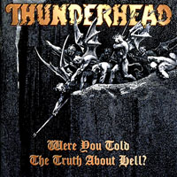 Thunderhead (DEU) - Were You Told The Truth About Hell?