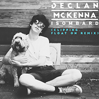 McKenna, Declan - Isombard (clipping. Float On Remix) (Single)