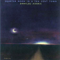 Emmylou Harris - Quarter Moon In A Two Cent Town