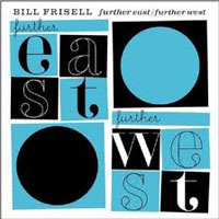 Bill Frisell - Further East & Further West (CD 1: Further East)