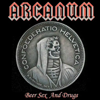 Arcanum (CHE) - Beer, Sex and Drugs