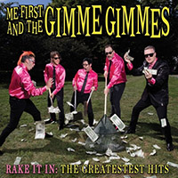 Me First and The Gimme Gimmes - Rake It In: The Greatestest Hits