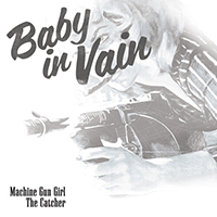 Baby In Vain - Machine Gun Girl / The Catcher