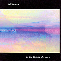 Pearce, Jeff - To The Shores of Heaven