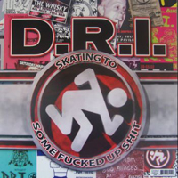 D.R.I. - Skating To Some Fucked Up Shit