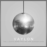 Vaylon - The Lights Were Out On the Dancefloor