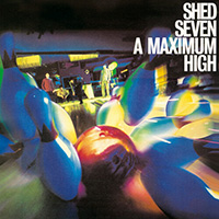 Shed Seven - A Maximum High (Re-Presents) CD1