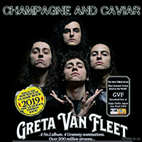 Greta Van Fleet - Champagne And Caviar